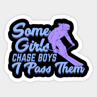 Some Girls Chase Boys I Pass Them Skier Gift Sticker